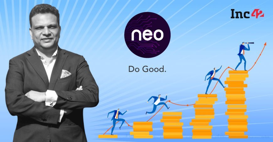Neo Group Bags $53 Mn At Unicorn Valuation